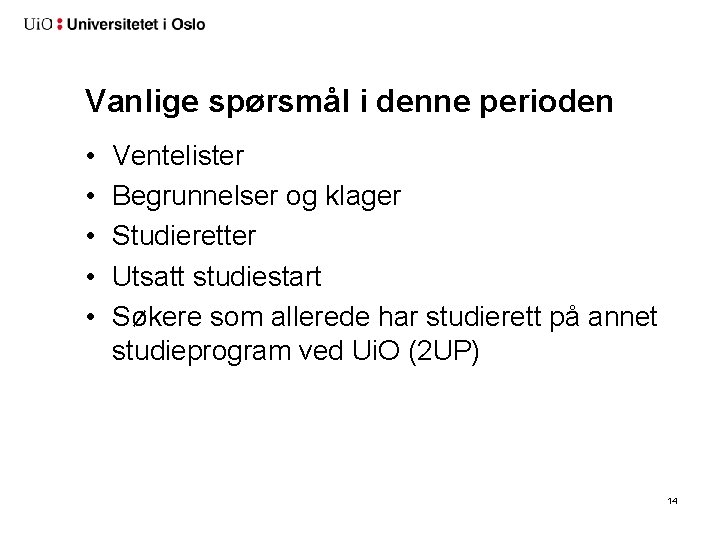 Vanlige spørsmål i denne perioden • • • Ventelister Begrunnelser og klager Studieretter Utsatt