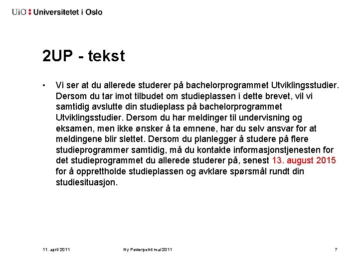 2 UP - tekst • Vi ser at du allerede studerer på bachelorprogrammet Utviklingsstudier.