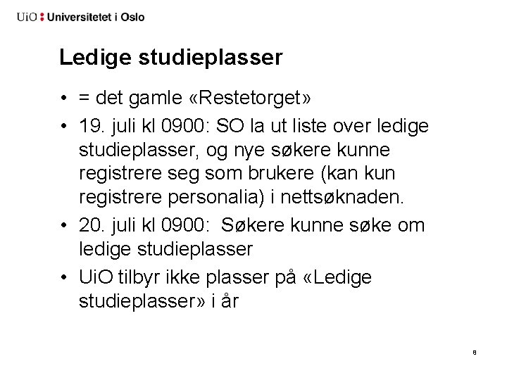 Ledige studieplasser • = det gamle «Restetorget» • 19. juli kl 0900: SO la Ledige studieplasser • = det gamle «Restetorget» • 19. juli kl 0900: SO la