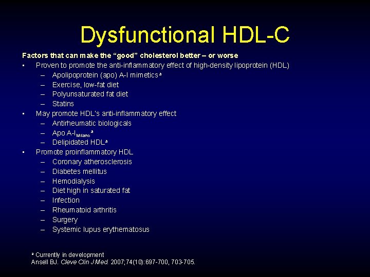 Dysfunctional HDL-C Factors that can make the “good” cholesterol better – or worse •