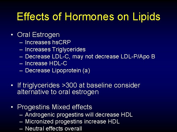 Effects of Hormones on Lipids • Oral Estrogen – – – Increases hs. CRP