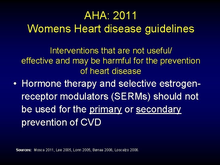 AHA: 2011 Womens Heart disease guidelines Interventions that are not useful/ effective and may