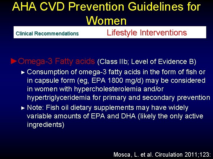 AHA CVD Prevention Guidelines for Women Clinical Recommendations Lifestyle Interventions ►Omega-3 Fatty acids (Class