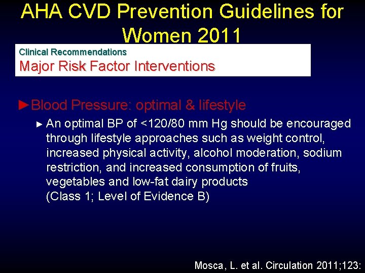 AHA CVD Prevention Guidelines for Women 2011 Clinical Recommendations Major Risk Factor Interventions ►Blood