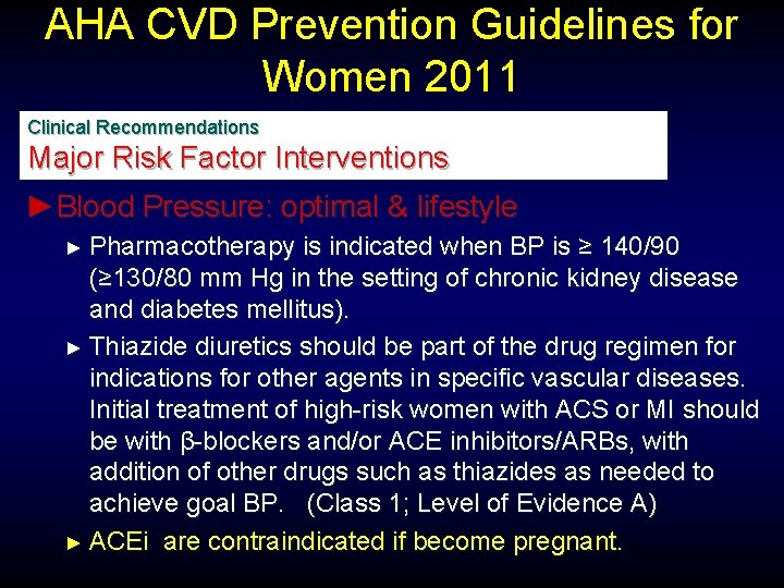 AHA CVD Prevention Guidelines for Women 2011 Clinical Recommendations Major Risk Factor Interventions ►Blood