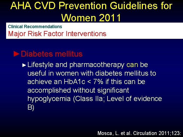 AHA CVD Prevention Guidelines for Women 2011 Clinical Recommendations Major Risk Factor Interventions ►Diabetes