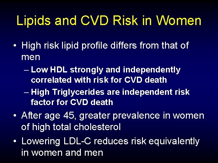 Lipids and CVD Risk in Women • High risk lipid profile differs from that