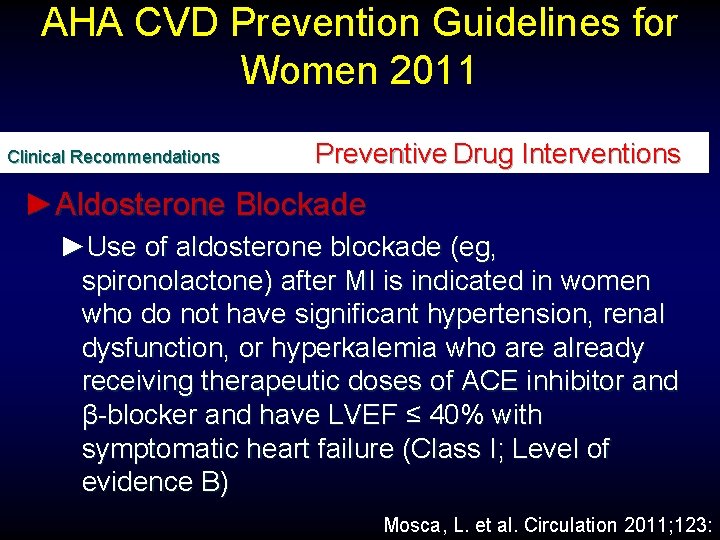 AHA CVD Prevention Guidelines for Women 2011 Clinical Recommendations Preventive Drug Interventions ►Aldosterone Blockade