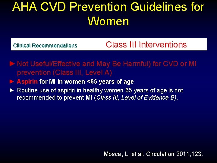 AHA CVD Prevention Guidelines for Women Clinical Recommendations Class III Interventions ► Not Useful/Effective