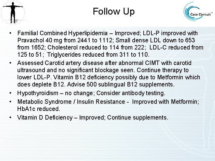 Follow Up • Familial Combined Hyperlipidemia – Improved; LDL-P improved with Pravachol 40 mg