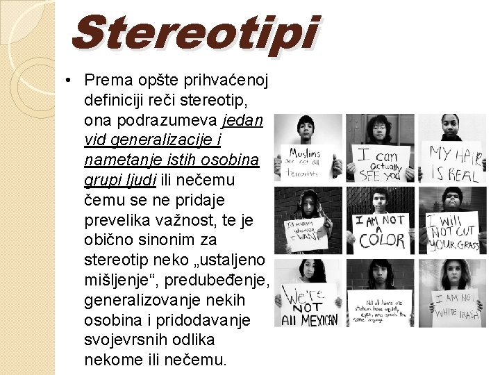 Stereotipi • Prema opšte prihvaćenoj definiciji reči stereotip, ona podrazumeva jedan vid generalizacije i