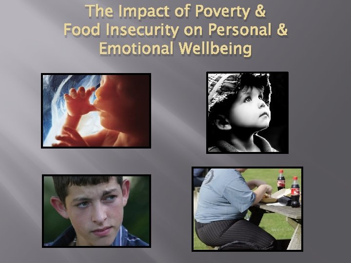 The Impact of Poverty & Food Insecurity on Personal & Emotional Wellbeing 