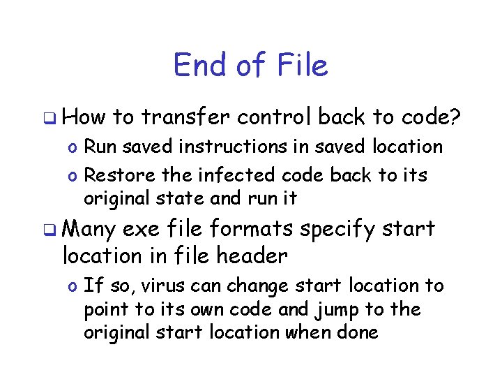 End of File q How to transfer control back to code? o Run saved