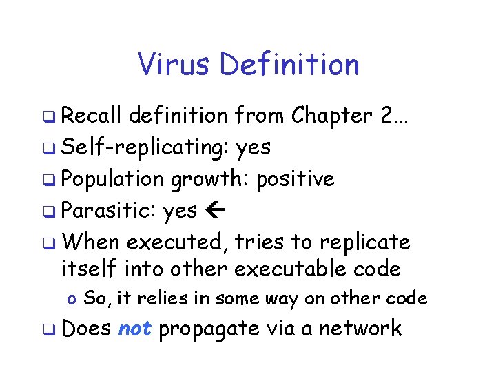 Virus Definition q Recall definition from Chapter 2… q Self-replicating: yes q Population growth: