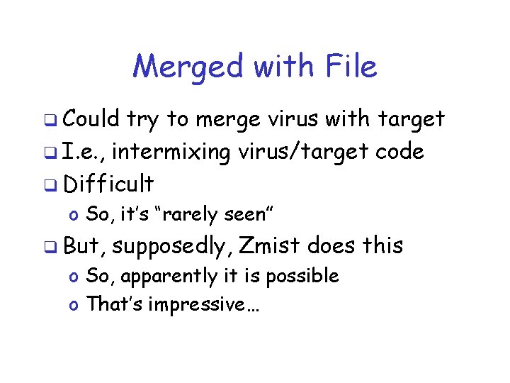 Merged with File q Could try to merge virus with target q I. e.