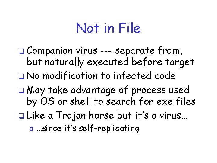 Not in File q Companion virus --- separate from, but naturally executed before target