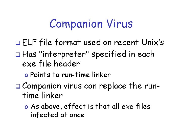 Companion Virus q ELF file format used on recent Unix’s q Has "interpreter" specified