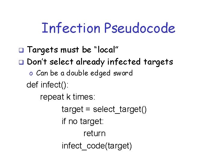 Infection Pseudocode Targets must be “local” q Don’t select already infected targets q o