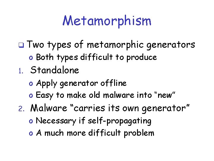 Metamorphism q Two types of metamorphic generators o Both types difficult to produce 1.