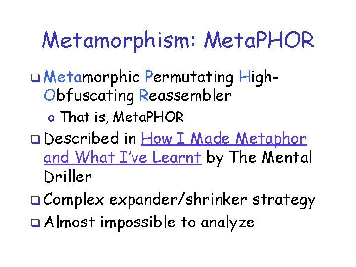 Metamorphism: Meta. PHOR q Metamorphic Permutating High. Obfuscating Reassembler o That is, Meta. PHOR