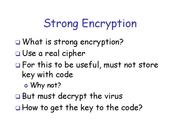 Strong Encryption q What is strong encryption? q Use a real cipher q For