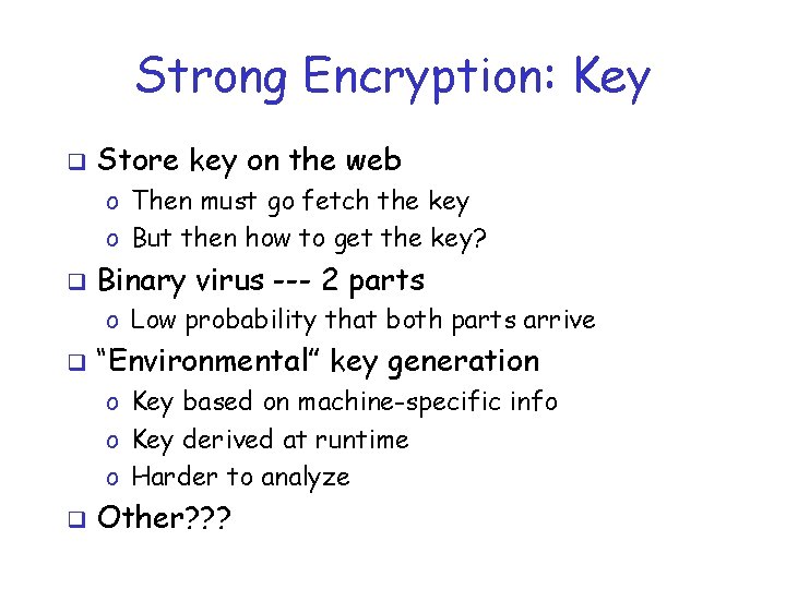 Strong Encryption: Key q Store key on the web o Then must go fetch