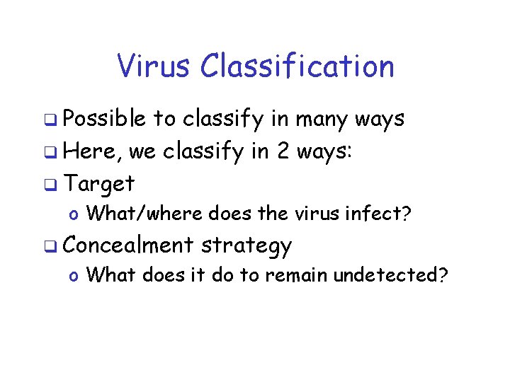 Virus Classification q Possible to classify in many ways q Here, we classify in