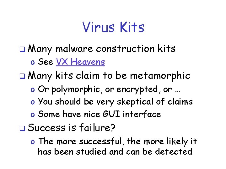 Virus Kits q Many malware construction kits o See VX Heavens q Many kits