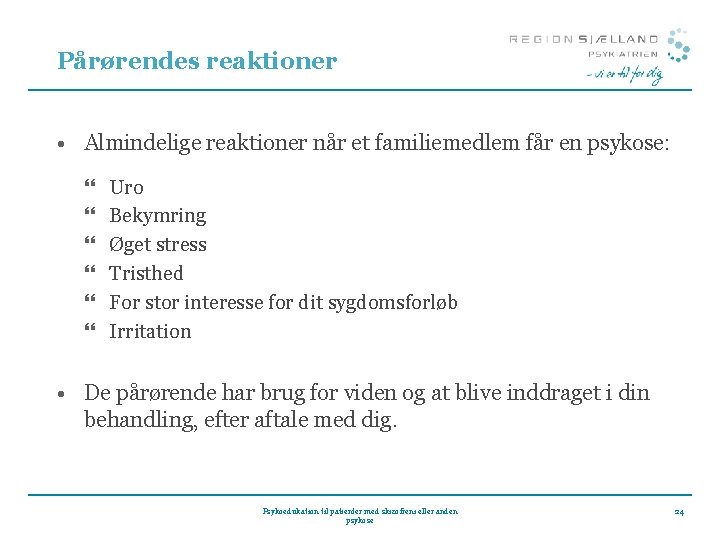 Pårørendes reaktioner • Almindelige reaktioner når et familiemedlem får en psykose: } } }