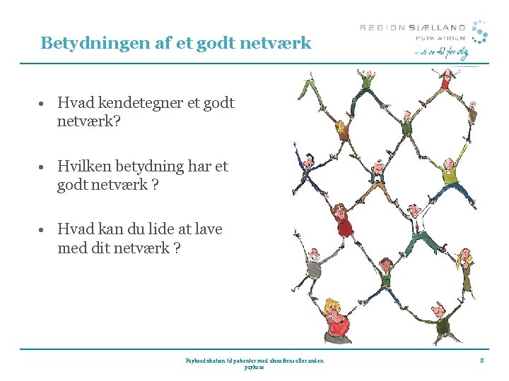 Betydningen af et godt netværk • Hvad kendetegner et godt netværk? • Hvilken betydning