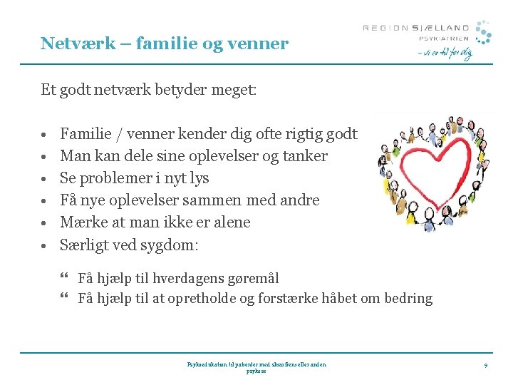 Netværk – familie og venner Et godt netværk betyder meget: • • • Familie