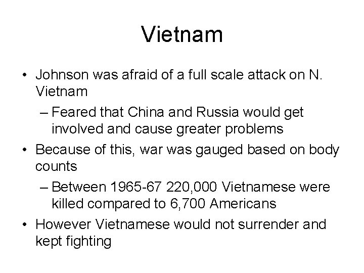 Vietnam • Johnson was afraid of a full scale attack on N. Vietnam –