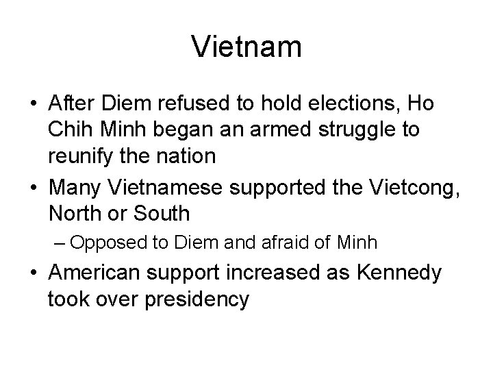 Vietnam • After Diem refused to hold elections, Ho Chih Minh began an armed