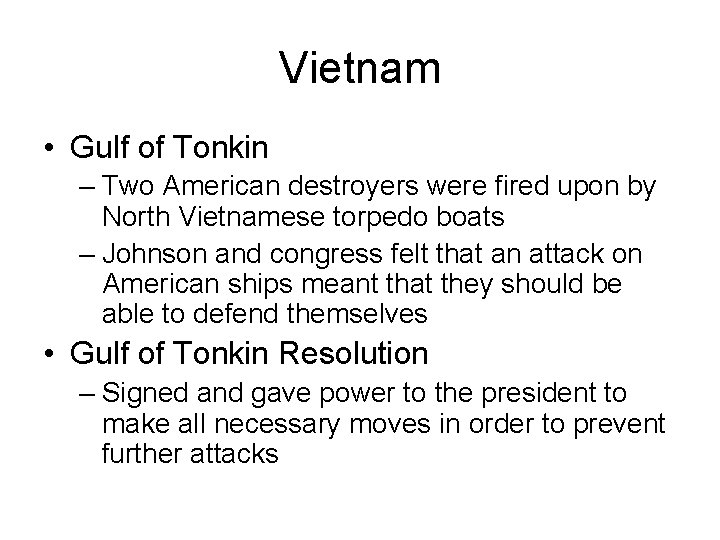 Vietnam • Gulf of Tonkin – Two American destroyers were fired upon by North