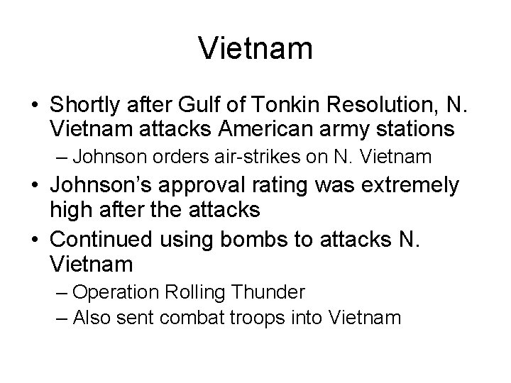 Vietnam • Shortly after Gulf of Tonkin Resolution, N. Vietnam attacks American army stations