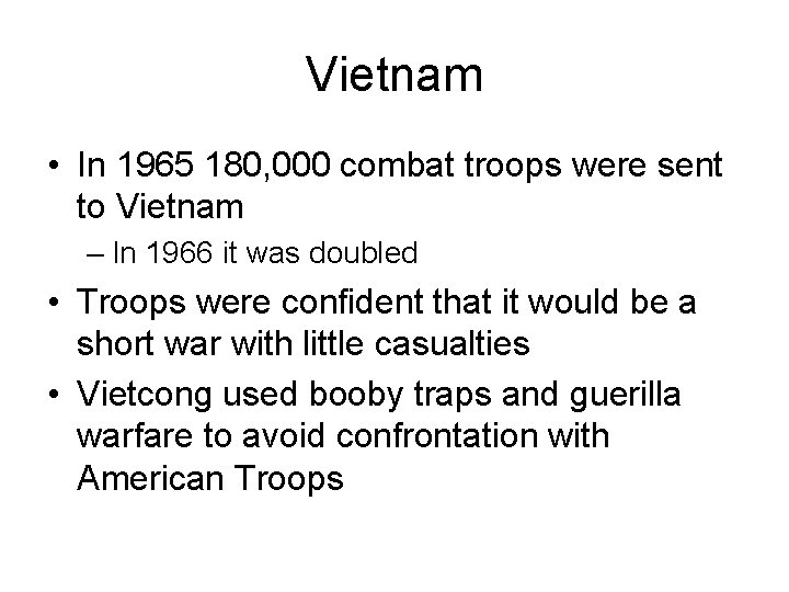 Vietnam • In 1965 180, 000 combat troops were sent to Vietnam – In