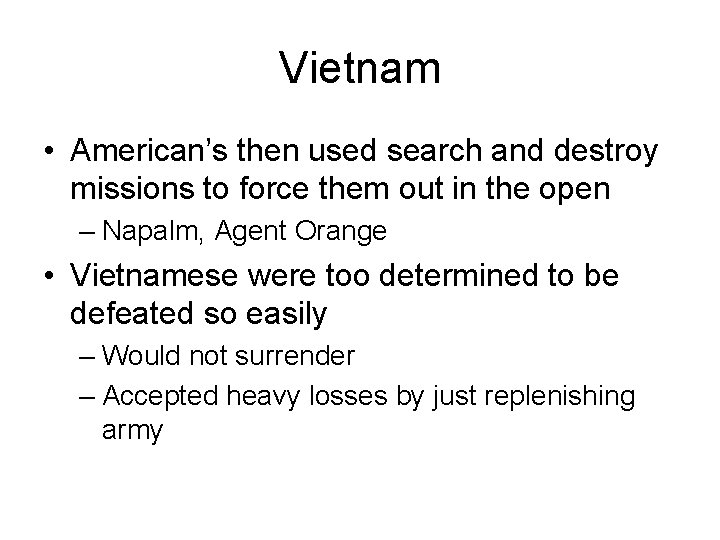 Vietnam • American’s then used search and destroy missions to force them out in