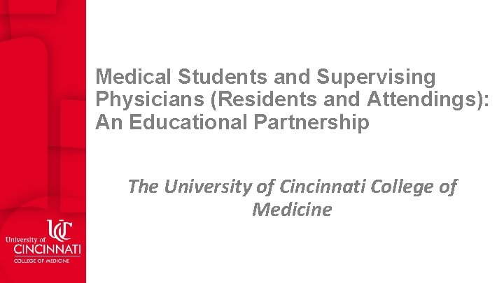 Medical Students and Supervising Physicians (Residents and Attendings): An Educational Partnership The University of