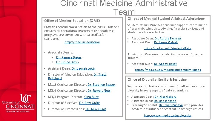 Cincinnati Medicine Administrative Team Office of Medical Education (OME) Provides central coordination of the