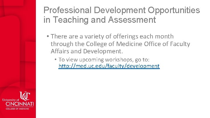 Professional Development Opportunities in Teaching and Assessment • There a variety of offerings each