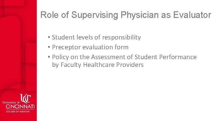 Role of Supervising Physician as Evaluator • Student levels of responsibility • Preceptor evaluation