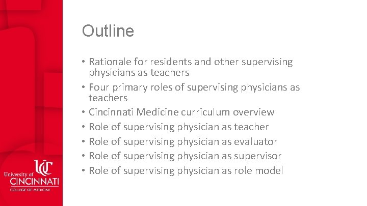 Outline • Rationale for residents and other supervising physicians as teachers • Four primary