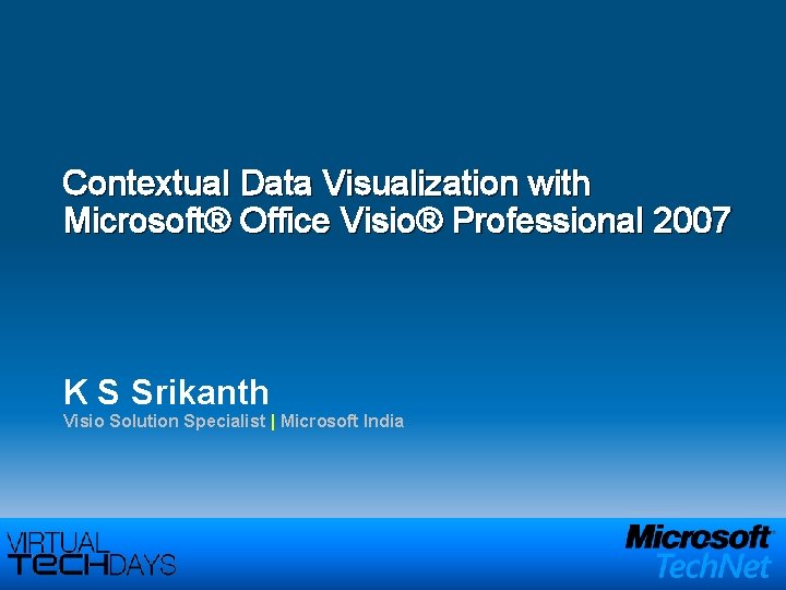 Contextual Data Visualization with Microsoft® Office Visio® Professional 2007 K S Srikanth Visio Solution