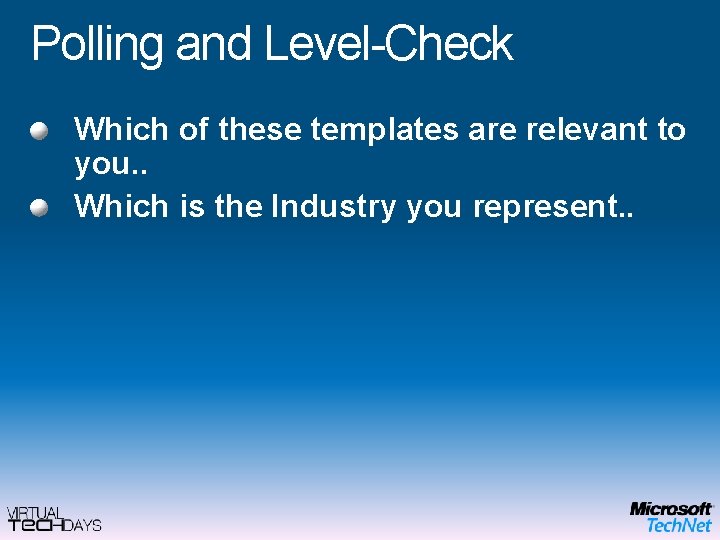 Polling and Level-Check Which of these templates are relevant to you. . Which is