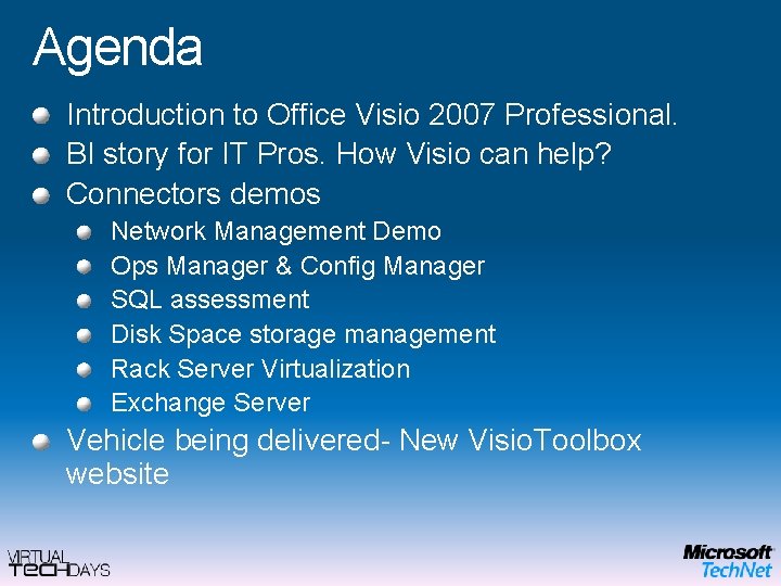 Agenda Introduction to Office Visio 2007 Professional. BI story for IT Pros. How Visio