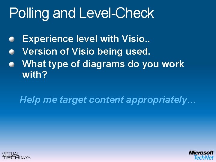 Polling and Level-Check Experience level with Visio. . Version of Visio being used. What