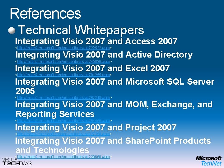 References Technical Whitepapers Integrating Visio 2007 and Access 2007 <http: //msdn 2. microsoft. com/en-us/library/aa