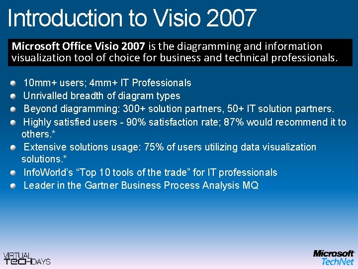 Introduction to Visio 2007 Microsoft Office Visio 2007 is the diagramming and information visualization