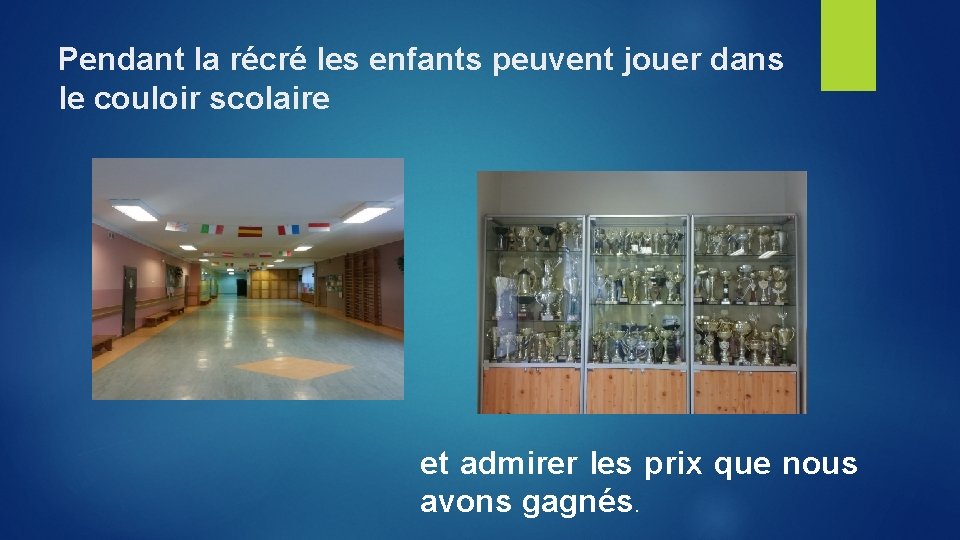 Pendant la récré les enfants peuvent jouer dans le couloir scolaire et admirer les