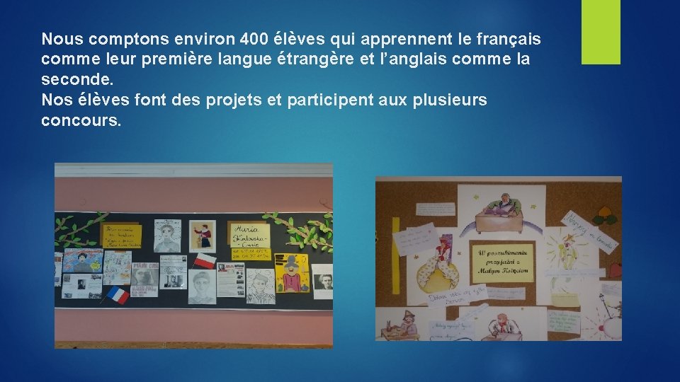 Nous comptons environ 400 élèves qui apprennent le français comme leur première langue étrangère